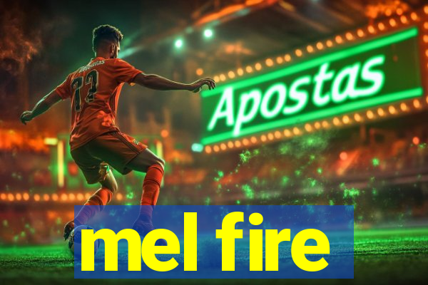 mel fire